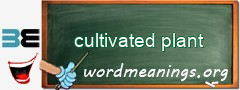 WordMeaning blackboard for cultivated plant